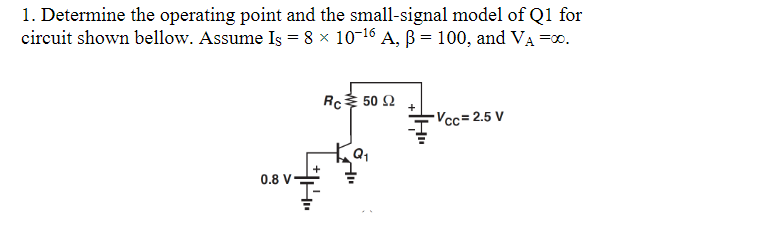 Solved Determine The Operating Point And The Small Signal Chegg