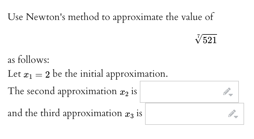 Solved Use Newton S Method To Approximate The Value Of Chegg