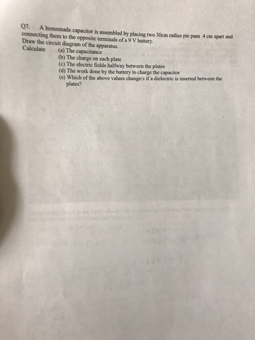 Solved 07 A Homemade Capacitor Is Assembled By Placing Two Chegg