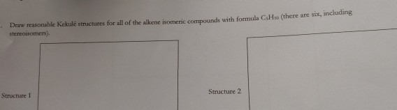 Solved Draw Reasonable Kekul Structures For All Of The Chegg