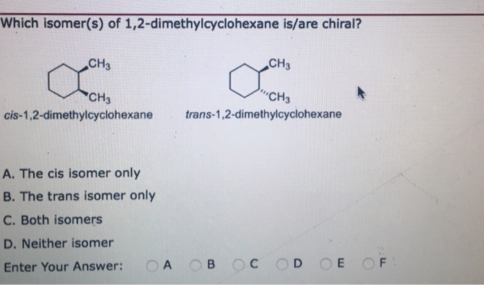 Solved Which Isomer S Of 1 2 Dimethylcyclohexane Is Are Chegg