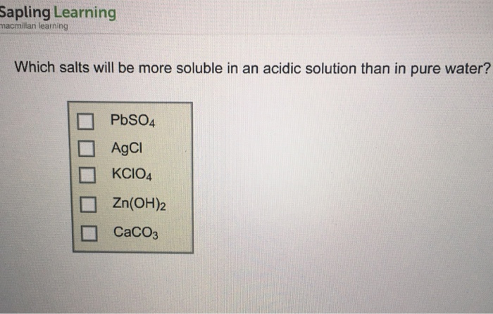 Solved Which Salts Will Be More Soluble In An Acidic Solu Chegg