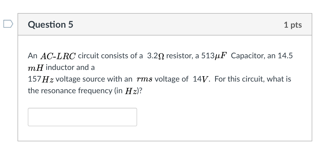 Solved Question 5 1 Pts An AC LRC Circuit Consists Of A Chegg