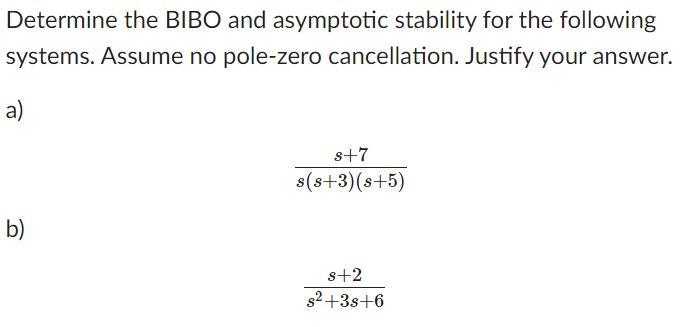 Solved Determine The BIBO And Asymptotic Stability For The Chegg