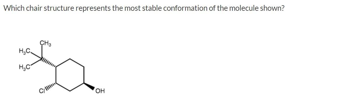 Solved Which Chair Structure Represents The Most Stable Chegg