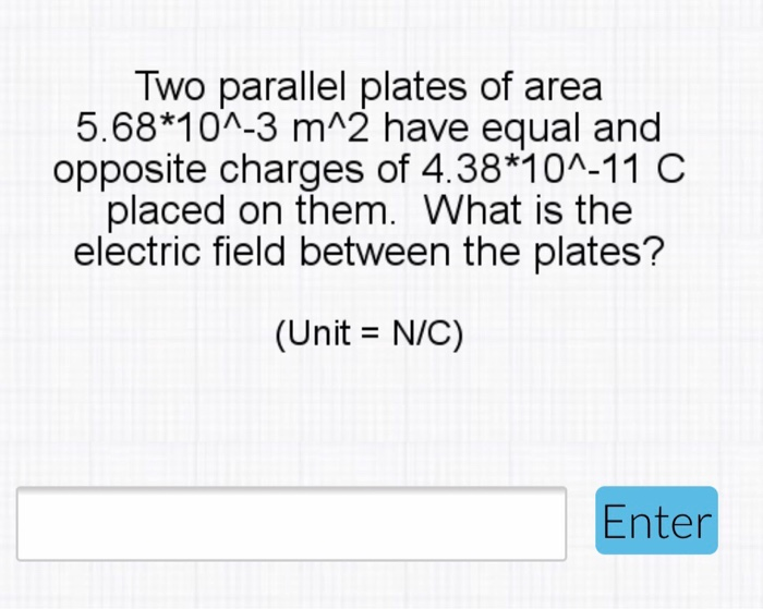 Solved Two Parallel Plates Of Area 5 68 10A 3 M 2 Have Equal Chegg