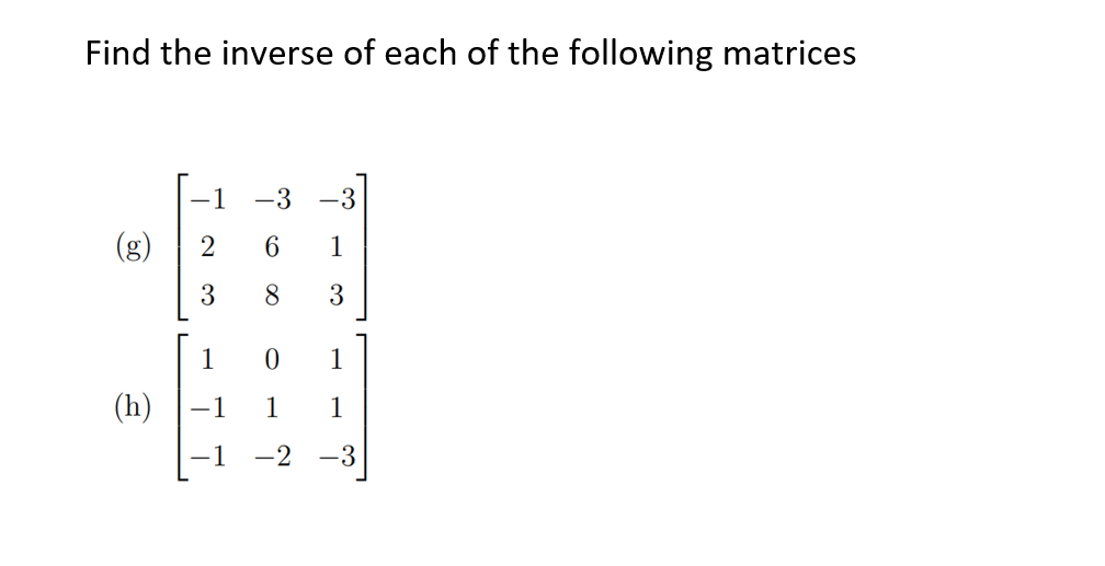 Solved Find The Inverse Of Each Of The Following Matrices Chegg