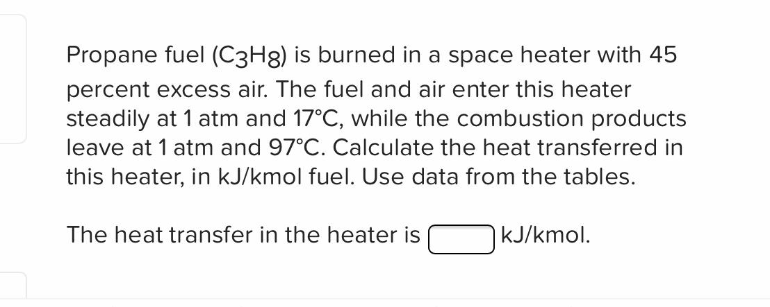 Solved Propane Fuel C3H8 Is Burned In A Space Heater With Chegg