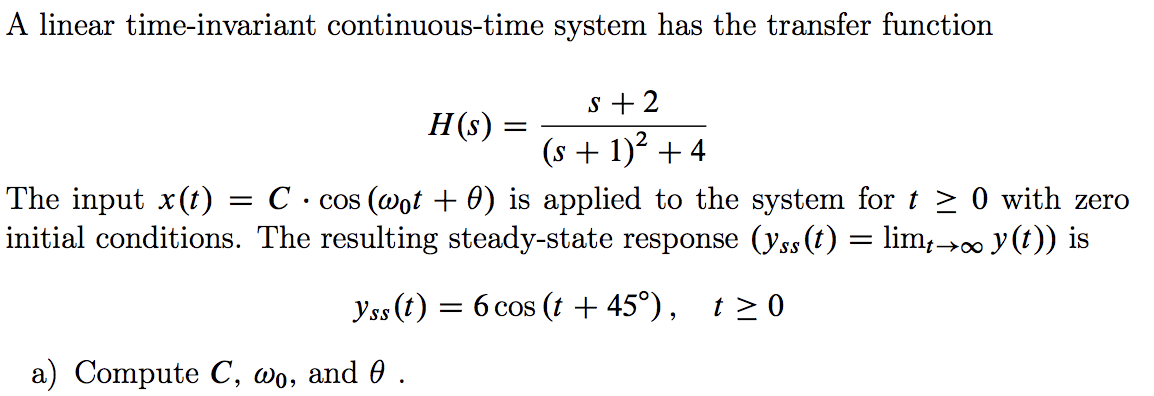 Solved A Linear Time Invariant Continuous Time System Has Chegg