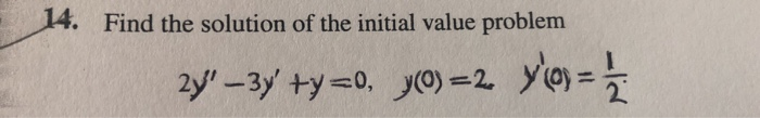 Solved Find The Solution Of The Initial Value Problem Chegg