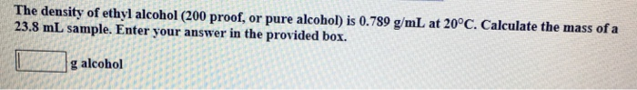 Solved The Density Of Ethyl Alcohol Proof Or Pure Chegg