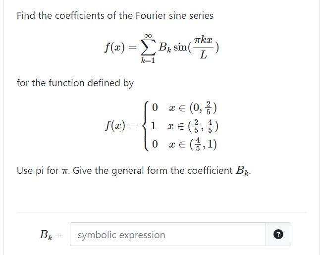 Solved Find The Coefficients Of The Fourier Sine Series Chegg