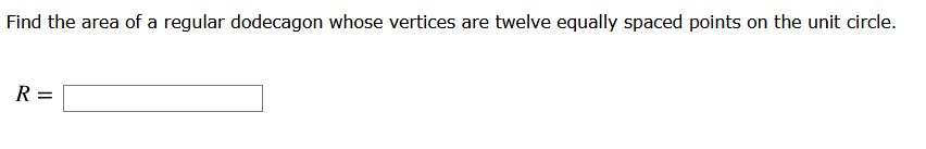 Solved Find The Area Of A Regular Dodecagon Whose Vertices Chegg