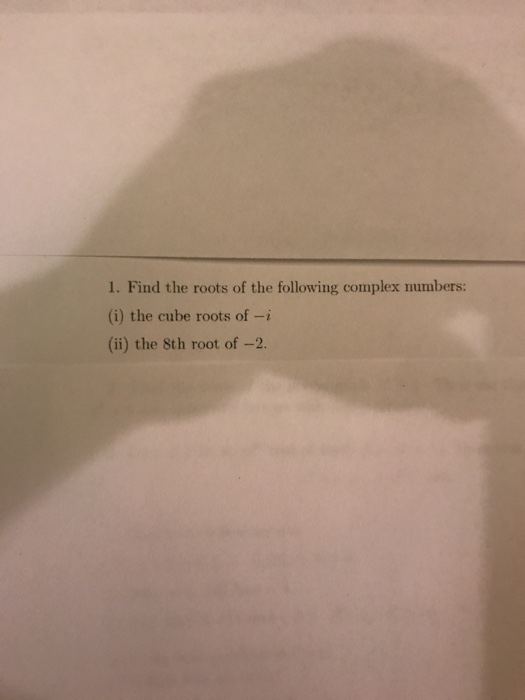 Solved 1 Find The Roots Of The Following Complex Numbers Chegg