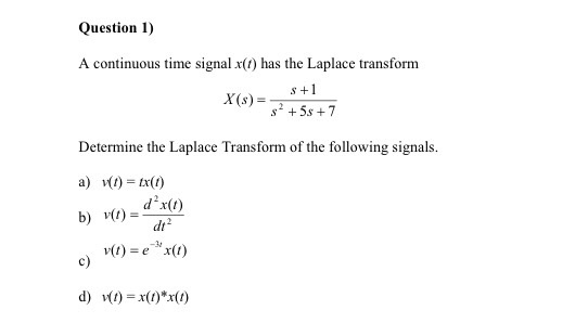 Solved A Continuous Time Signal X T Has The Laplace Chegg