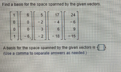 Solved Find A Basis For The Space Spanned By The Given Chegg