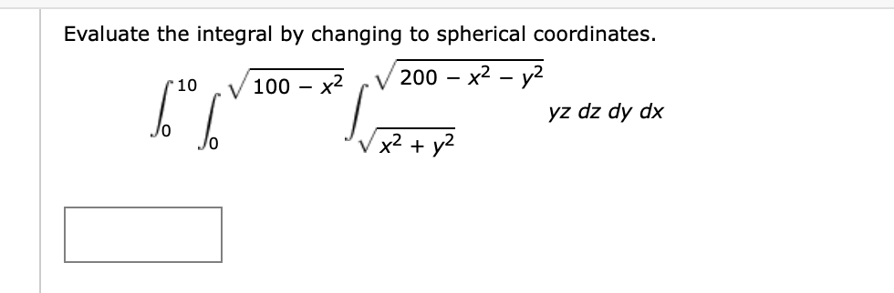 Solved Evaluate The Integral By Changing To Spherical Chegg