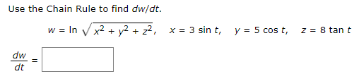 Solved Use The Chain Rule To Find Dw Dt W Ln X Chegg