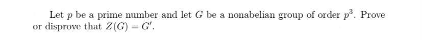 Solved Let P Be A Prime Number And Let G Be A Nonabelian Chegg