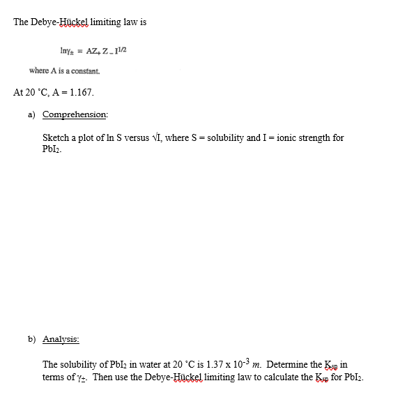 The Debye Hückel limiting law is where A is a Chegg