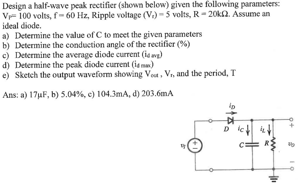 Solved Design A Half Wave Peak Rectifier Shown Below Chegg