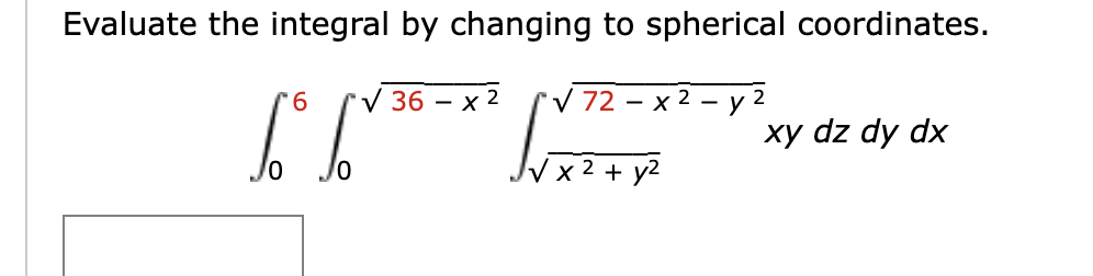 Solved Evaluate The Integral By Changing To Spherical Chegg