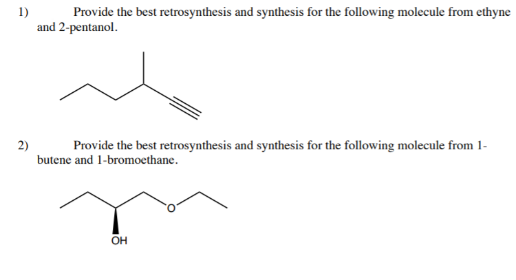 Solved 1 Provide The Best Retrosynthesis And Synthesis For Chegg