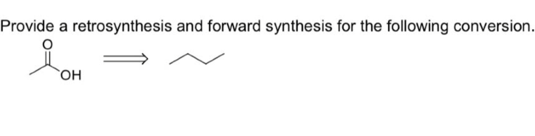 Solved Provide A Retrosynthesis And Forward Synthesis For Chegg