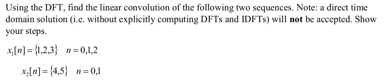 Solved Using The Dft Find The Linear Convolution Of The Chegg