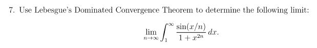 Solved 7 Use Lebesgue S Dominated Convergence Theorem To Chegg