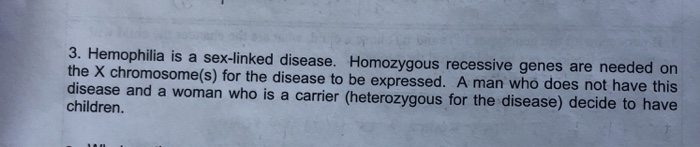 Solved 3 Hemophilia Is A Sex Linked Disease Homozygous Chegg