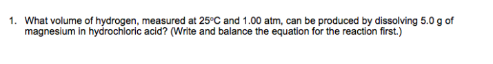 Solved 1 What Volume Of Hydrogen Measured At 25C And 1 00 Chegg