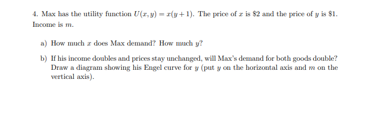 Solved 4 Max Has The Utility Function U X Y X Y 1 The Chegg