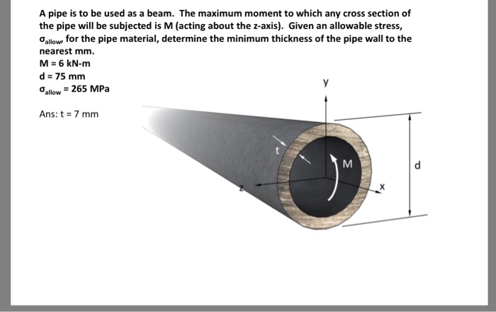 Solved A Pipe Is To Be Used As A Beam The Maximum Moment To Chegg