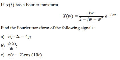 Solved E I5w If X T Has A Fourier Transform Jw X W 2 Jw Chegg