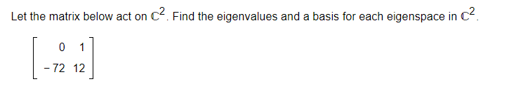 Solved Let The Matrix Below Act On C Find The Eigenvalues Chegg