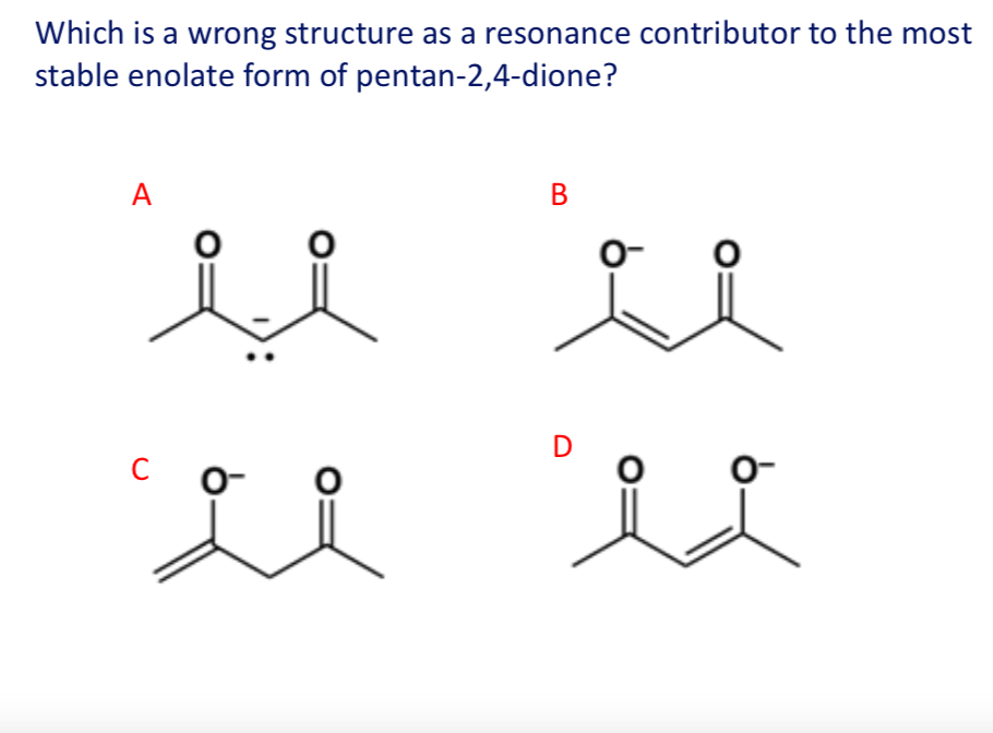 Solved Which Is A Wrong Structure As A Resonance Contributor Chegg