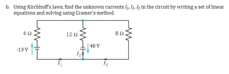 Solved B Using Kirchhoff S Laws Find The Unknown Currents Chegg