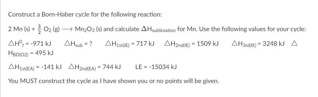 Solved Construct A Born Haber Cycle For The Following Chegg