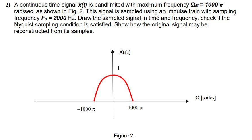 Solved 2 A Continuous Time Signal X T Is Bandlimited With Chegg