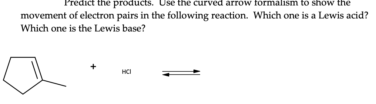 Solved Predict The Products Use The Curved Arrow Formalism Chegg