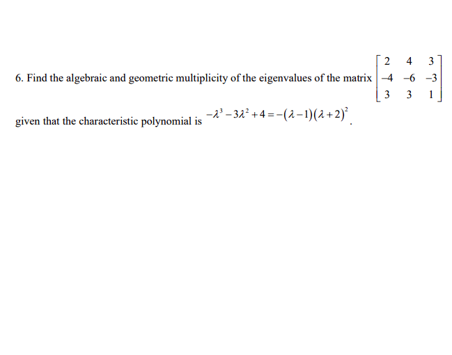 Solved Find The Algebraic And Geometric Multiplicity Of Chegg