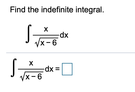 Solved Find the indefinite integral X S voor dx X 6 х S dx Chegg