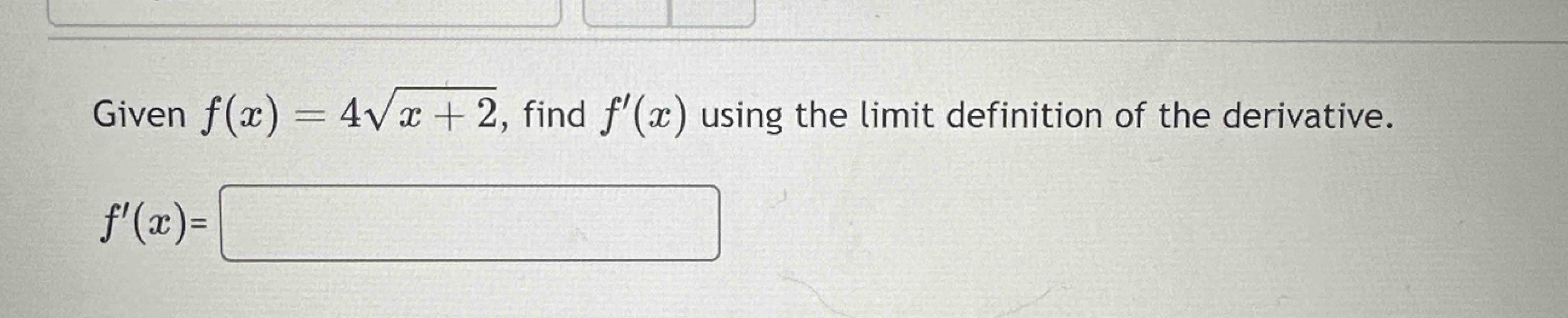 Solved Given F X 4x 22 Find F X Using The Limit Chegg