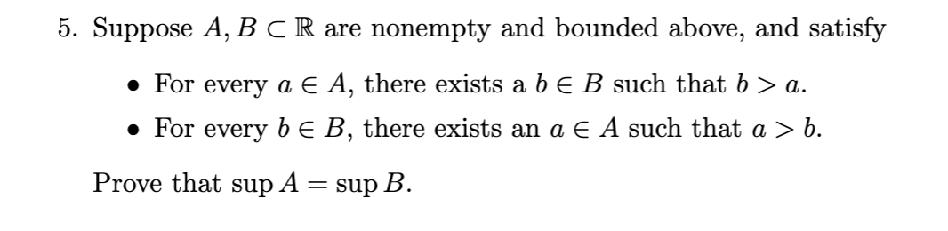 Solved 5 Suppose A B C R Are Nonempty And Bounded Above Chegg