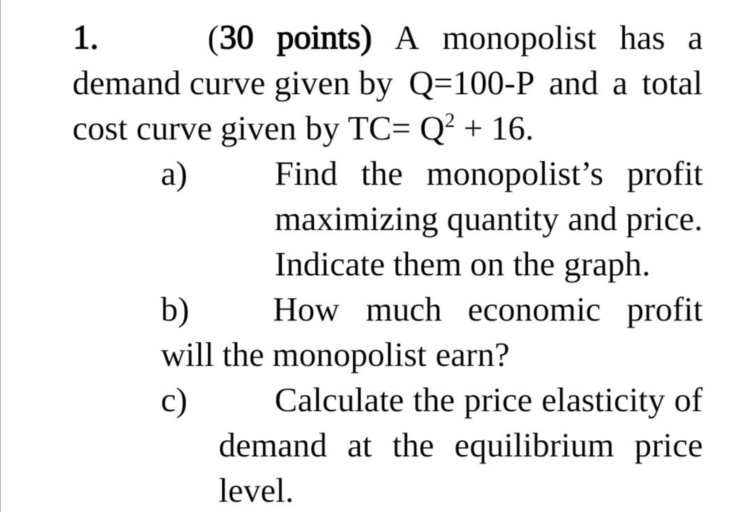 Solved 1 30 Points A Monopolist Has A Demand Curve Given Chegg