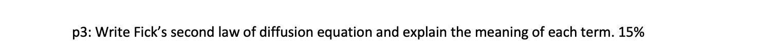 Solved P Write Fick S Second Law Of Diffusion Equation And Chegg