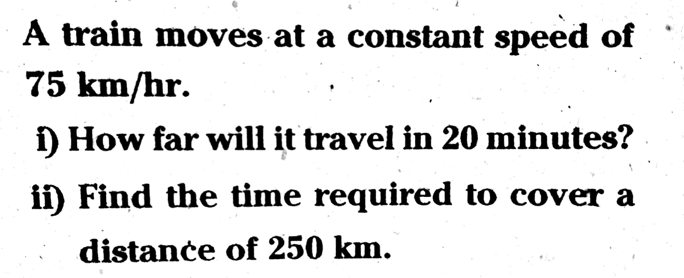 Solved A Train Moves At A Constant Speed Of 75 Km Hr 1 How Chegg