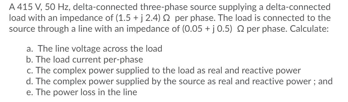 Solved A 415 V 50 Hz Delta Connected Three Phase Source Chegg