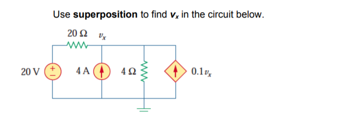 Solved Use Superposition To Find Vx In The Circuit Below Chegg